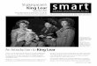 Shakespeare’s King Lear s m a r t - Bob Jones University · Lear was first performed at court for King James I on December 26, 1606. King Lear is a wrenching, ... disorder in nature,