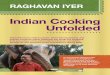 Indian Cooking Unfolded - Raghavan Iyer · supply of authentic Indian recipes each bursting with the true flavors of India’s many regions. ... “Indian Cooking Unfolded” published