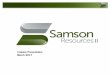 Investor Presentation March 2017 - Samson Resources Presentation March 2017 77 / 115 / 161 140 / 176 / 140 235 / 245 / 255 Fill: 210 / 227 / 242 Out: 0 / 0 / 255 Fill: 222 / 242