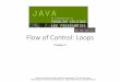 Flow of Control: Loops - Computer Science & Engineeringoreillyj/Slides/chap_04ed7mod.pdf · JAVA: An Introduction to Problem Solving & Programming, 7th Ed. By Walter Savitch ... JAVA: