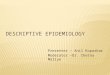 [PPT]Descriptive Epidemiology - E-Library for the Post …pglibrary-publichealth.wikispaces.com/file/view/... · Web viewDescriptive epidemiology Definition A study in which only