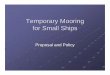 Temporary Mooring for Small Ships - Webs Moorings Proposal.pdf · Temporary mooring permit holders shall be permitted to use the m ooring for another small ship or boat subject to