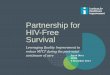 Partnership for HIV-Free Survival - USAID ASSIST implementation ... QI Training, Coaching has begun, Community engaged ... Evaluation to support the Partnership for HIV-Free Survival