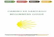 BEGINNERS GUIDE - Camino de Santiago - … · important paper, one to show St Peter at the gates of heaven! What is the Certificate of Welcome? Today, ... Beginners guide: caminoways.com