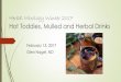 Hot Toddies, Mulled and Herbal Drinks · Hot Toddies, Mulled and Herbal Drinks February 13, 2017 ... • IT CAN IMPROVE YOUR LIBIDO ... and due to its low freezing point, 