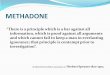 METHADONE - Oklahoma Court Conference...METHADONE “There is a principle which is a bar against all information, which is proof against all arguments and which cannot fail to keep