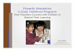Powerful Interactions in Early Childhood Programs · How Teachers Connect with Children to Extend Their Learning Judy Jablon ... each day.!!!!! What’s a 1st step you’re willing
