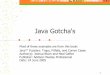 Java Gotcha's - Arizona Computer Science · 1 Java Gotcha's Most of these examples are from this book: Java™ Puzzlers: Traps, Pitfalls, and Corner Cases Author(s): Joshua Bloch