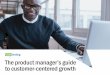 The product manager’s guide to customer-centered growth · The product manager’s guide to customer-centered growth 06 ... we highly recommend Christina Wodtke’s guide. 35% 40%