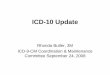 ICD-10 Update - Centers for Medicare and Medicaid Services€¦ · ICD-10 Update Rhonda Butler, 3M ICD-9-CM Coordination & Maintenance Committee September 24, 2008