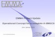 EMMA Project Update Operational Concept for a complete A-SMGCS · Joern Jakobi, DLR A-SMGCS Work Shop, Luxembourg, 2005 3 Objectives Harmonisation and Consolidation of level 1&2 Concepts