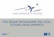 THE SESAR PARTNERSHIP - ISERD · SESAR Joint Undertaking Common projects Technology Technology. 5 The Fundamental Changes of ATM INTEGRATION OF ... •Full integration of AMAN-DMAN