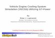 Vehicle Engine Cooling System Simulation (VECSS) … · Vehicle Engine Cooling System Simulation (VECSS) Utilizing GT-Power Funding Provided by the Army Research Office. Michigan