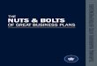 THE NUTS & BOLTS - IVMF Nuts & Bolts of Great Business Plans is a publication of the Martin J. Whitman School of Management at Syracuse University. This guide represents the accumulated
