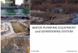 WATER PUMPING EQUIPMENT and DEWATERING SYSTEM€¦ ·  · 2015-01-13WATER PUMPING EQUIPMENT and DEWATERING SYSTEM TSP-308 MPK Ferdinand Fassa Lecture 11 . dewatering ... Application