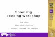 Show Pig Feeding Workshop - Texas A&M AgriLifeagrilifecdn.tamu.edu/4hlivestockmentor/files/2012/05/Show-Pig...Show Pig Feeding Workshop Josh Elkins ADM Alliance Nutrition ® ShowTec®