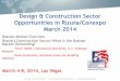 Design & Construction Sector Opportunities in Russia… · Design & Construction Sector Opportunities in Russia/Conexpo ... – Per Capita Income $23,209 by 2016 ... Import of construction