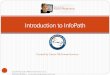 Introduction to InfoPath - Richmond SharePoint User … Materials/Intro to...Microsoft Excel Users can choose to export data from one or more InfoPath forms into a new Excel worksheet