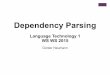 Dependency Parsing - jon.dehdari.orgjon.dehdari.org/teaching/uds/lt1/dep_parse_guenter.pdf · +Dependency Grammar l History: ancient Greek, Sanskrit, Latin, Arabic, medieval Europe,