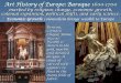 Art History of Europe: Baroque 1600-1700 Art... · Art History of Europe: Baroque 1600-1700 marked by religious change, economic growth, colonial expansion, political shifts, and