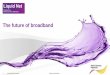 The future of broadband - malaysianwireless.com · 2 © Nokia Siemens Networks Broadband has become utility like electricity or water. ... 9 © Nokia Siemens Networks ... active antenna