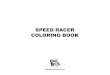 SPEED RACER COLORING BOOK - · PDF fileSPEED RACER COLORING BOOK SpeedRacerTheMovie.com. MACH 5 SpeedRacerTheMovie.com COLORING PAGE. RACER X STREET CAR SpeedRacerTheMovie.com COLORING