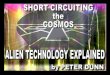 Short Circuiting the Cosmos: Alien ... - UFO Casebook · Very few people would argue, these days, that we are alone – that mankind is the only higher order sentient life-form inhabiting