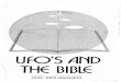 AND THE BIBLE - Ray Brubaker · 3 those Unidentified Flying Objects. These UFO's have appeared in the form of saucers, bowls, cones, eggs, and shaped like cigars. They have been tracked