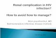 Renal complication in HIV infection? How to avoid … AIDS Society/TAS1/26/Renal...Renal complication in HIV infection? How to avoid how to manage? 2. 1. Coincidental renal disorders