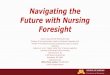 Navigating the Future with Nursing Foresight€¢Discuss the concepts of nursing foresight and anticipatory ... •Smart- mob organization –create, ... Navigating the Future with