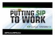 Putting SIP to Work Seminar - TMCnet · over 2010.* OGlobal ... PSTN 2G/3G/4G IP Networks Access Layer Registration Routing Service Policy Orchestration Adaptation Legacy PBX Gateways