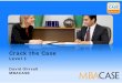 Crack the Case · HBS HEC Hong Kong UST IE Madrid INSEAD France INSEAD Singapore Iowa Irvine California Ivey IU Kelley Maryland McGill ... 2. CRACK THE CASE 1. 2. • • • •