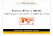 PowerPoint 2010 - Kennesaw State University 2010 Adding Custom Animations . Copyright © 2010 KSU Dept. of Information Technology Services This document may be …
