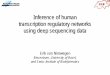 Inference of human transcription regulatory … . of human. transcription. regulatory networks . using. deep sequencing. data. Erik van Nimwegen. Biozentrum, University of Basel, and