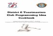 District 6 Toastmasters Club Programming Idea Cookbook€¦ · District 6 Toastmasters Club Programming Idea Cookbook ... The Diplomat (Mock United Nations ... Another benefit of