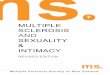 MULTIPLE SCLEROSIS AND SEXUALITY INTIMACY · MULTIPLE SCLEROSIS AND SEXUALITY & INTIMACY ... Loss of sex drive, ... behaviours and attitudes to arouse sexual pleasure