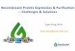 Recombinant Protein Expression & Purification ... · Recombinant Protein Expression & Purification -- Challenges & Solutions . ... protein A/G/L resins, ... • Targets of over 50%