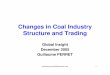 Changes in Coal Industry Structure and Trading · guillaume.perret@btinternet.com 1 Changes in Coal Industry Structure and Trading Global Insight December 2005 Guillaume PERRET