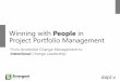 Winning with People in Project Portfolio Management€¦ · Winning with People in Project Portfolio Management From Accidental Change Management to Intentional Change Leadership