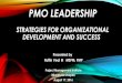 PMO Leadership: Strategies for Organizational Development ... · pmo leadership strategies for organizational development and success presented by ... project portfolio management