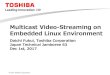 Multicast Video-Streaming on Embedded Linux … Video-Streaming on Embedded Linux Environment ... –Give appropriate parameters to streaming ... Command line X server, Command line