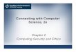 Connecting with Computer Science, 2e - Radford University · Connecting with Computer Science, ... – The Hacker’s Manifesto ... – Shred, overwrite, use a software degausser