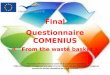 [PPT]Second Questionnaire COMENIUSwin.scuolerignanoincisa.it/wastebasket/materiali/quest... · Web viewFinal Questionnaire COMENIUS « From the waste basket » « Ce projet a été