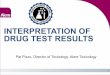INTERPRETATION OF DRUG TEST RESULTS - Abiladatia.peachnewmedia.com/EdutechResources/resources/bytopicid/237… · 01/10/2010 · INTERPRETATION OF DRUG TEST RESULTS 1 ... •Cocaine