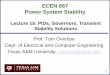 ECEN 667 Power System Stability - Thomas Overbyeoverbye.engr.tamu.edu/wp-content/uploads/sites/146/2017/08/ECEN667...ECEN 667 Power System Stability 1 Lecture 15: PIDs, Governors,