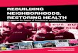 Rebuilding neighboRhoods, RestoRing health · Rebuilding neighboRhoods, RestoRing health a report on the impact of foreclosures on public health PRoduced by a PaRtneRshiP between