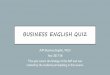 Business English Quiz - privatgymnasium-schwetzingen.de · BUSINESS ENGLISH QUIZ AiM: Business English_WLD Year 2017/18 This quiz covers the findings of this AiM and was created by
