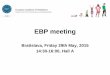 EBP meeting - Vaccinationeapaediatrics.eu/wp-content/uploads/2015/12/EBP-meeting-Bratislava... · Minutes EBP meeting, Brussels 2014 JCM 3. Brief updates: JCM & RRR ... • Emergency