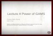Lecture 4 Power of GAMS - Texas A&M Universityagecon2.tamu.edu/.../mccarl-bruce/641clas/641Lab_04_power_of_ga… · Lecture 4 Power of GAMS Zidong Mark Wang 2015 Fall Based on material