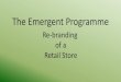The Emergent Programme - Chartered Institute of Building Study - The Emergent... · Visual Merchandising Procurement & Logistics ... Learning curve benefits ... New retail appearance